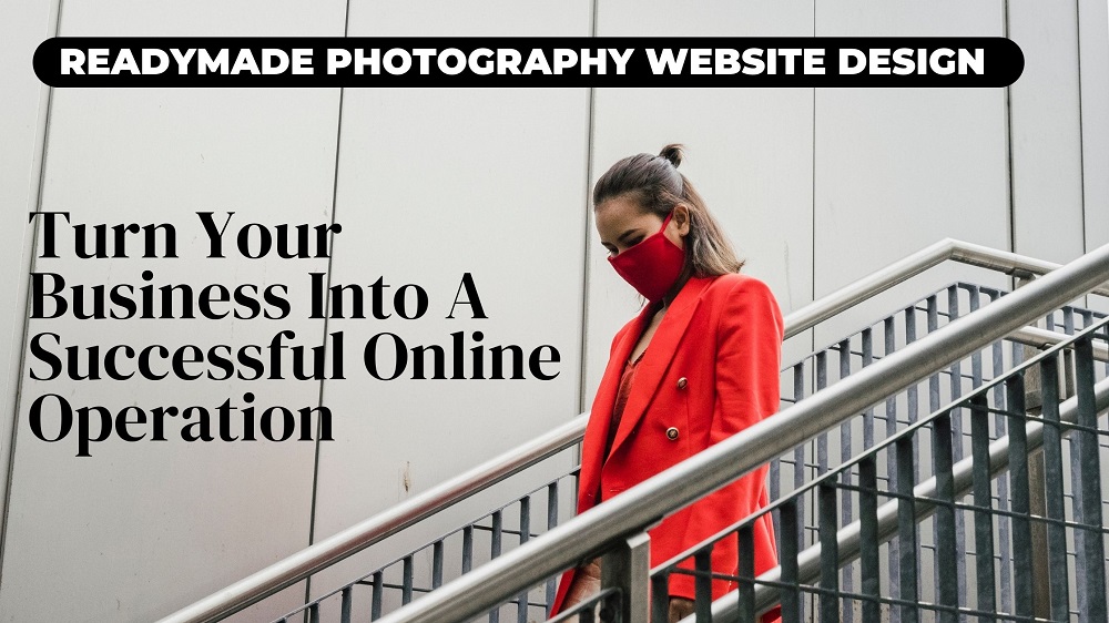 Readymade Photography Website Design – Best Way To Turn Your Business Into A Successful Online Operation